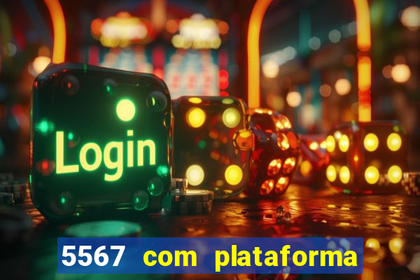 5567 com plataforma de jogos