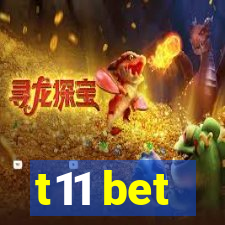 t11 bet