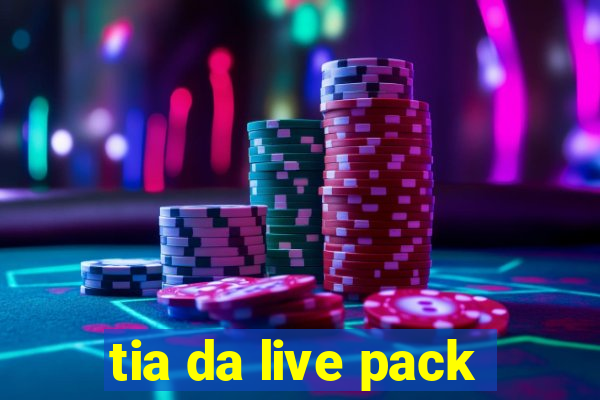 tia da live pack