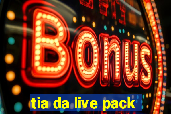 tia da live pack