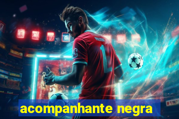 acompanhante negra