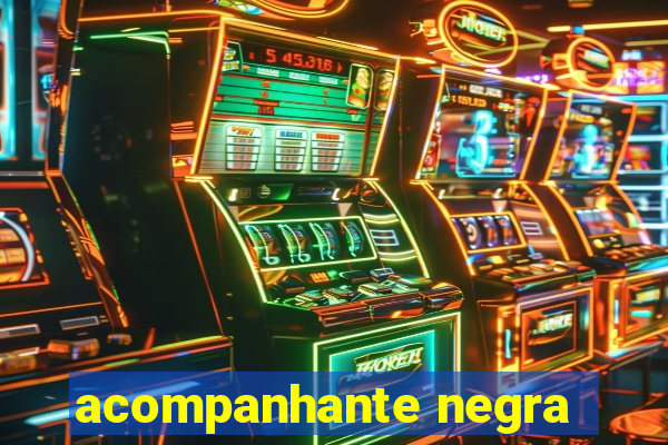 acompanhante negra