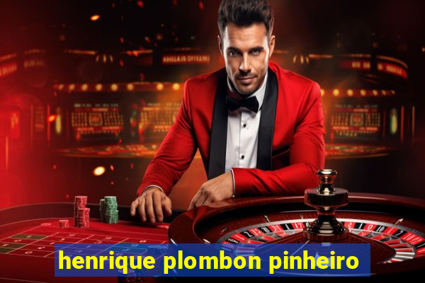 henrique plombon pinheiro