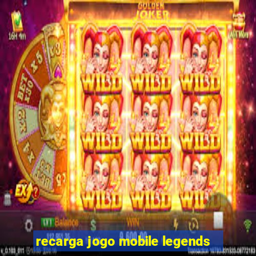 recarga jogo mobile legends