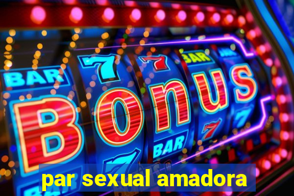 par sexual amadora