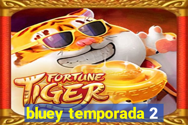 bluey temporada 2