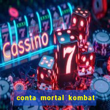 conta mortal kombat mobile grátis conta mortal kombat mobile