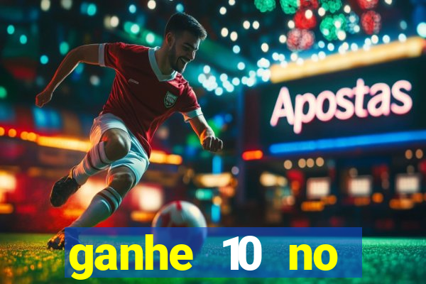 ganhe 10 no cadastro bet