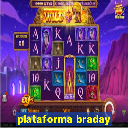 plataforma braday