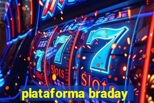 plataforma braday