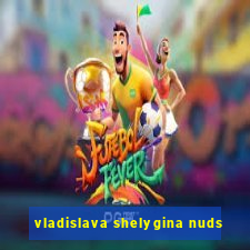 vladislava shelygina nuds