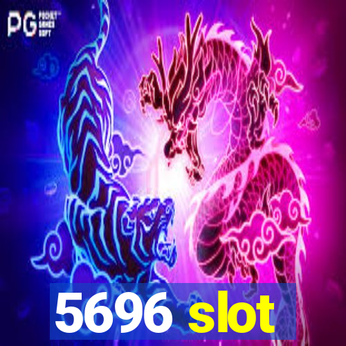 5696 slot