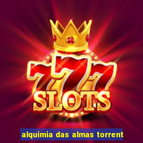 alquimia das almas torrent