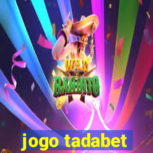 jogo tadabet