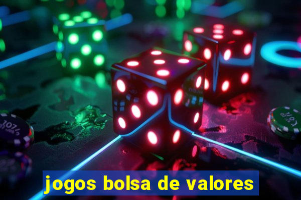 jogos bolsa de valores