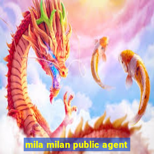 mila milan public agent