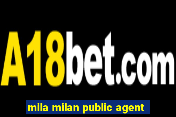 mila milan public agent