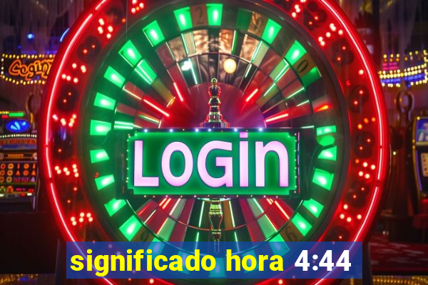 significado hora 4:44