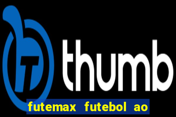 futemax futebol ao vivo sem anuncio