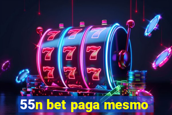 55n bet paga mesmo