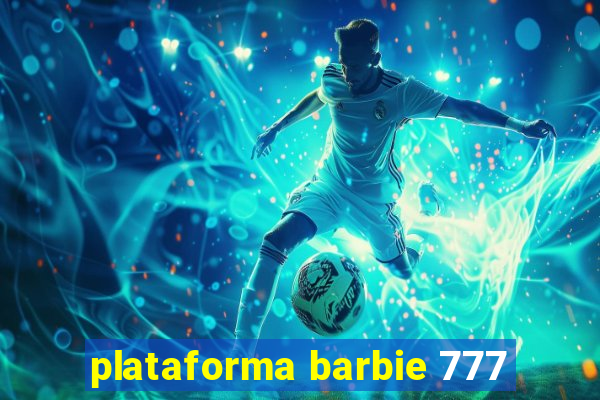 plataforma barbie 777