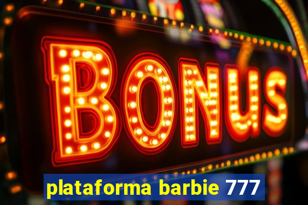 plataforma barbie 777