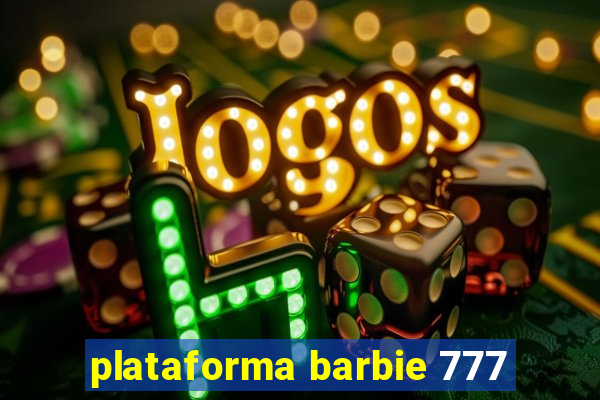 plataforma barbie 777