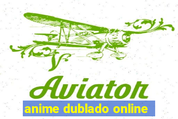 anime dublado online