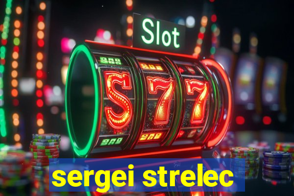 sergei strelec