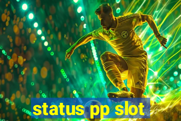 status pp slot