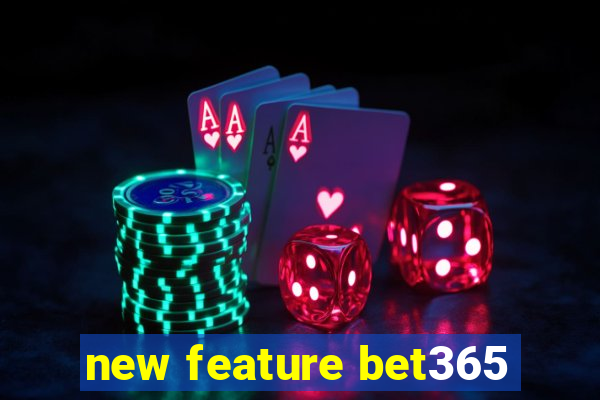 new feature bet365