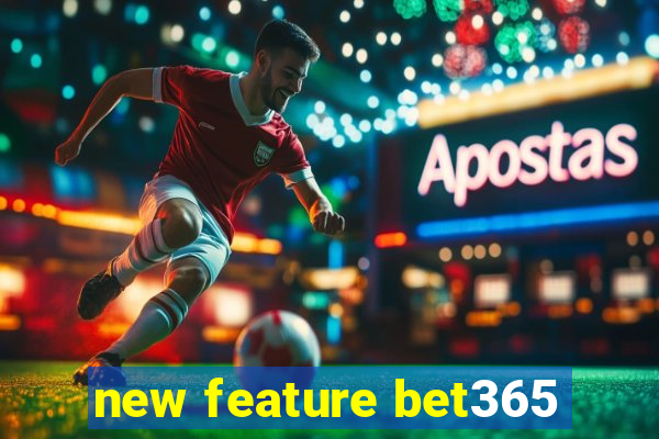 new feature bet365