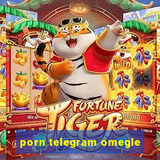 porn telegram omegle