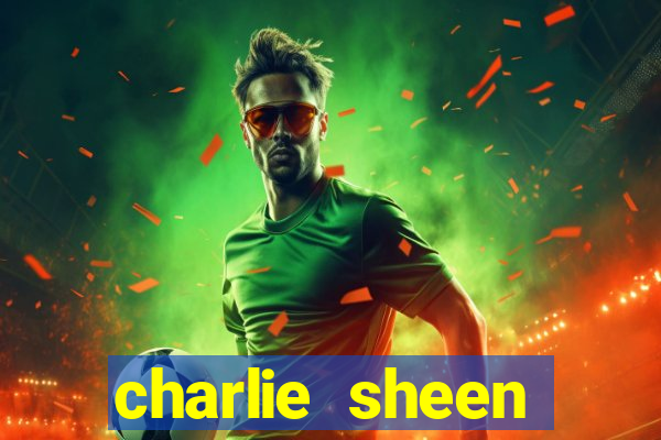 charlie sheen fortuna 2024