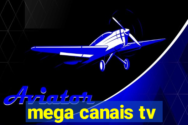 mega canais tv