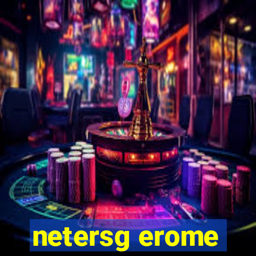 netersg erome