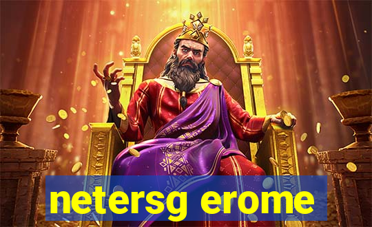 netersg erome