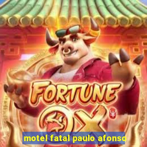 motel fatal paulo afonso