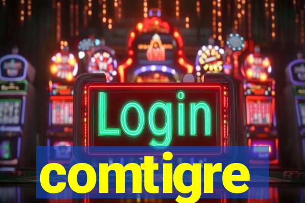 comtigre