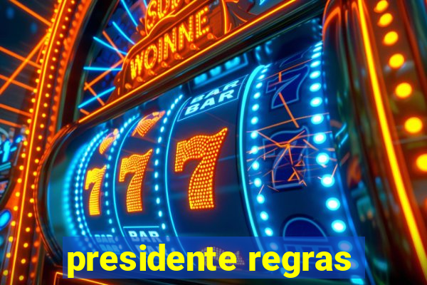 presidente regras