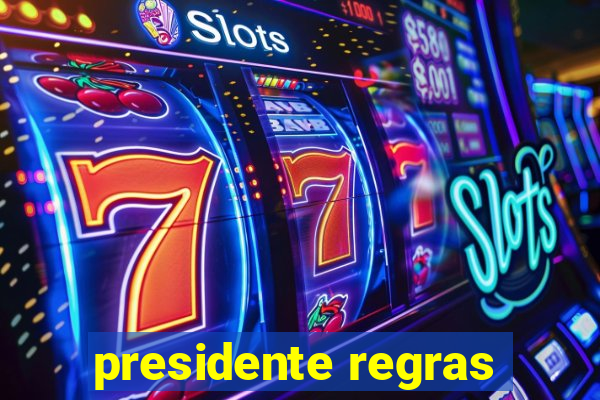 presidente regras