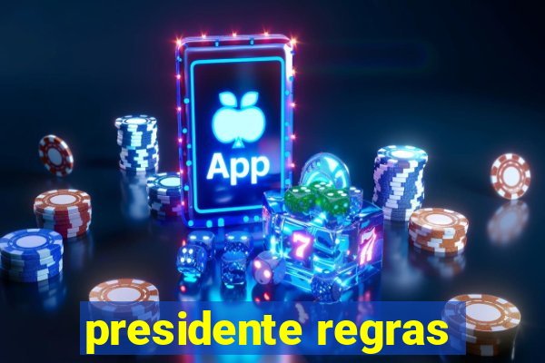 presidente regras