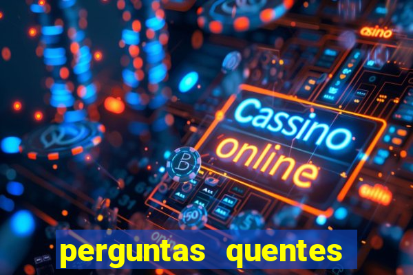 perguntas quentes para whatsapp