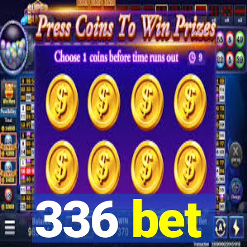 336 bet