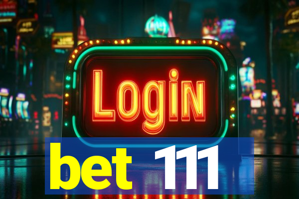 bet 111