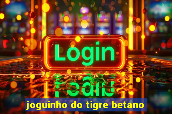 joguinho do tigre betano