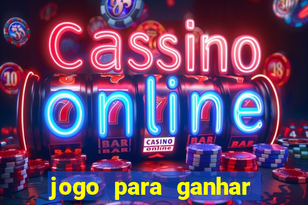 jogo para ganhar dinheiro sem depositar dinheiro