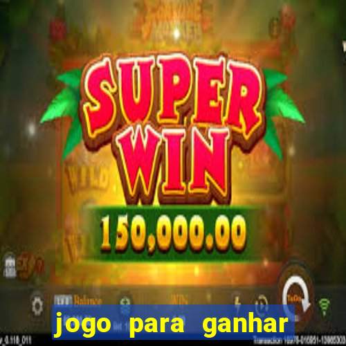 jogo para ganhar dinheiro sem depositar dinheiro