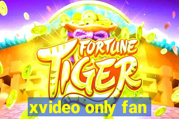 xvideo only fan