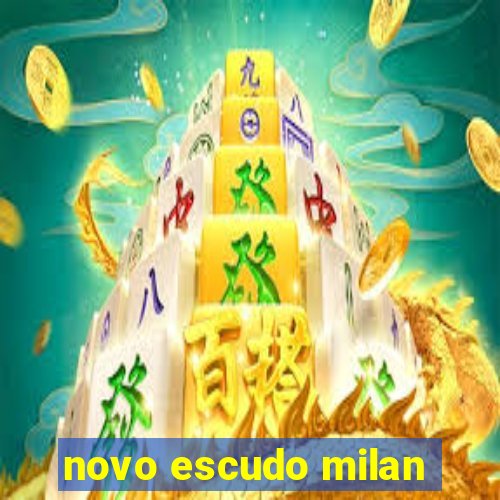 novo escudo milan